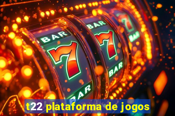 t22 plataforma de jogos